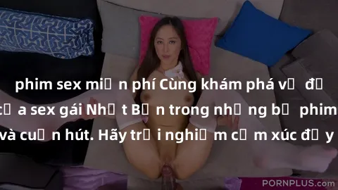 phim sex miễn phí Cùng khám phá vẻ đẹp và sức gợi cảm của sex gái Nhật Bản trong những bộ phim đầy nghệ thuật và cuốn hút. Hãy trải nghiệm cảm xúc đầy mới mẻ và sống động từ những cảnh quay tinh tế và