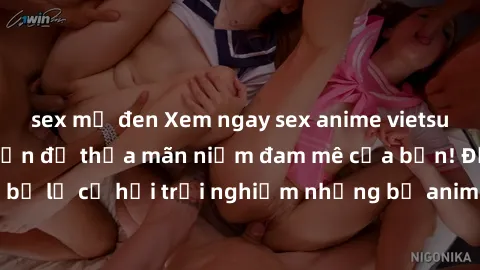 sex mỹ đen Xem ngay sex anime vietsub cực hot và hấp dẫn để thỏa mãn niềm đam mê của bạn! Đừng bỏ lỡ cơ hội trải nghiệm những bộ anime đỉnh cao chỉ có tại đây!