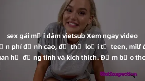 sex gái mại dâm vietsub Xem ngay video sex không che miễn phí đỉnh cao, đủ thể loại từ teen, milf đến các cảnh quan hệ đồng tính và kích thích. Đảm bảo thoả mãn mọi khả năng kích thích của bạn!