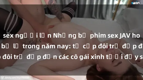 sex người lớn Những bộ phim sex JAV hot nhất không thể bỏ lỡ trong năm nay: từ cặp đôi trẻ đẹp đến các cô gái xinh tươi đầy sức hút.