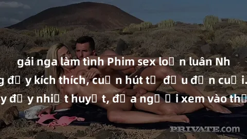 gái nga làm tình Phim sex loạn luân Nhật Bản: Hành động đầy kích thích, cuốn hút từ đầu đến cuối. Những cảnh quay đầy nhiệt huyết, đưa người xem vào thế giới độc đáo của tình thân. Đừng bỏ lỡ!