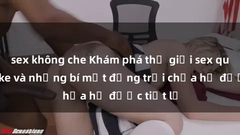 sex không che Khám phá thế giới sex quán karaoke và những bí mật động trời chưa hề được tiết lộ