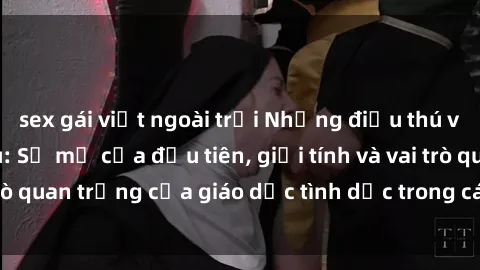 sex gái việt ngoài trời Những điều thú vị về sex ở Bắc Âu: Sự mở cửa đầu tiên, giới tính và vai trò quan trọng của giáo dục tình dục trong các quốc gia này.