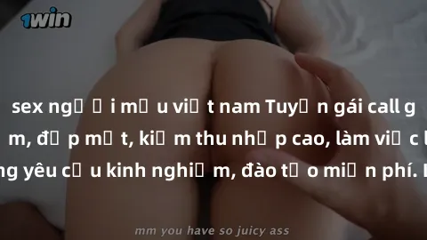 sex người mẫu việt nam Tuyển gái call girl Việt Nam gợi cảm, đẹp mắt, kiếm thu nhập cao, làm việc linh hoạt, không yêu cầu kinh nghiệm, đào tạo miễn phí. Liên hệ ngay để biết thêm chi tiết!