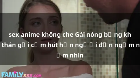 sex anime không che Gái nóng bỏng khỏa thân gợi cảm hút hồn người đến ngắm nhìn